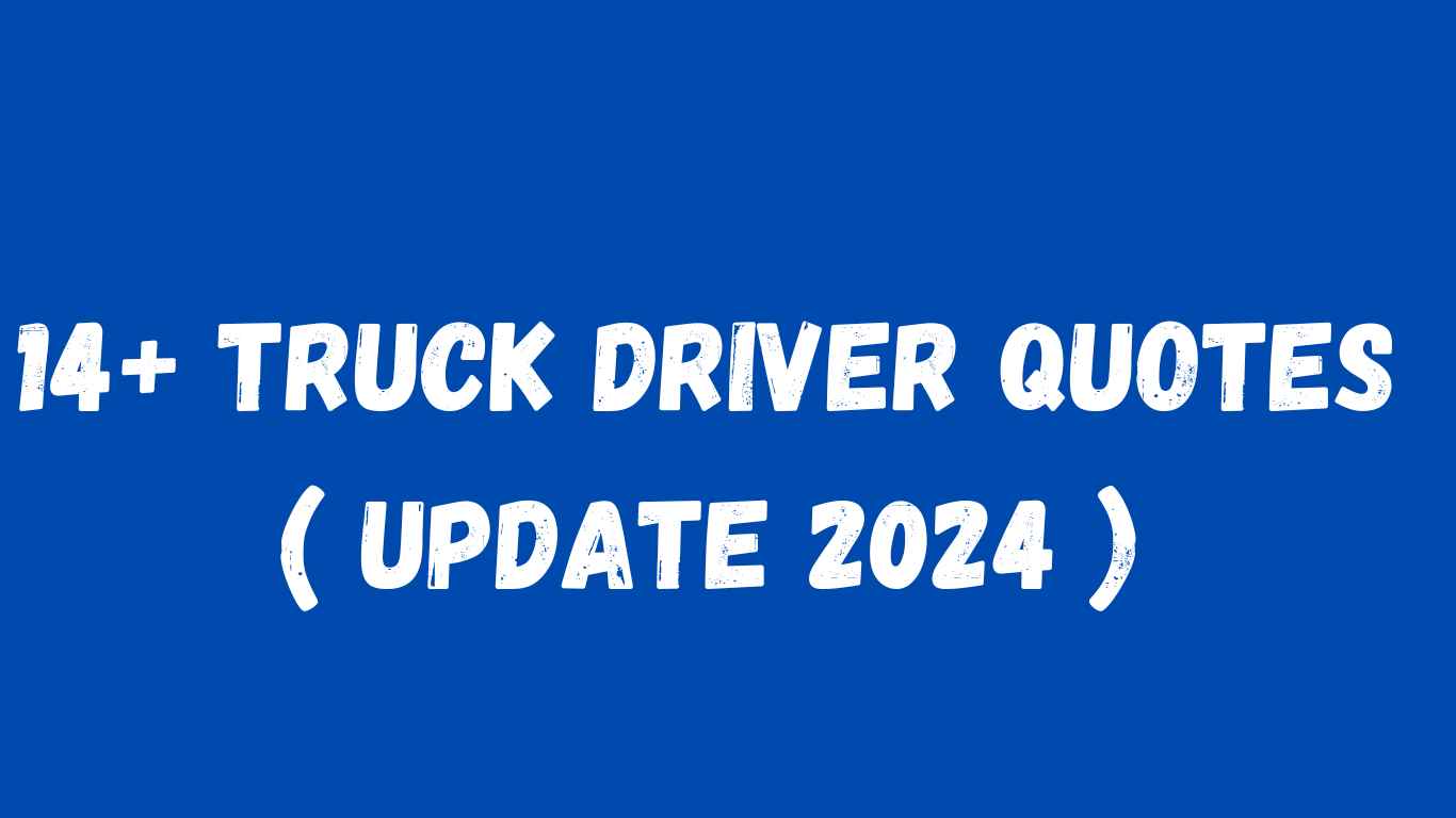 14+ Truck Driver Quotes ( Update 2024 )